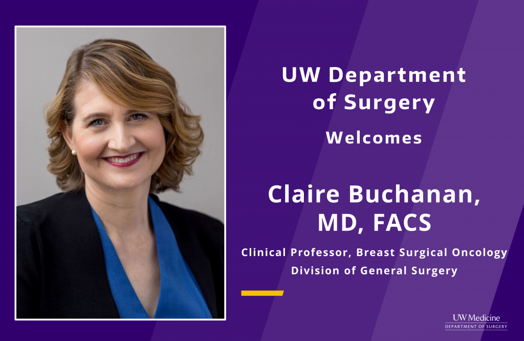 UW Department of Surgery Welcomes Claire Buchanan, MD, FACS, Clinical Professor, Breast Surgical Oncology, Division of General Surgery