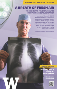 Event flyer titled ‘A Breath of Fresh Air: The Science and Policy Saving Lives from America’s Deadliest Cancer.’ University Faculty Lecture by Dr. Douglas Wood, UW Surgery Professor and Chair, discussing lung cancer early detection and access. Thursday, February 5 at 5:30 p.m., HUB Lyceum, with livestream at uw.edu/ufl. Registration required.