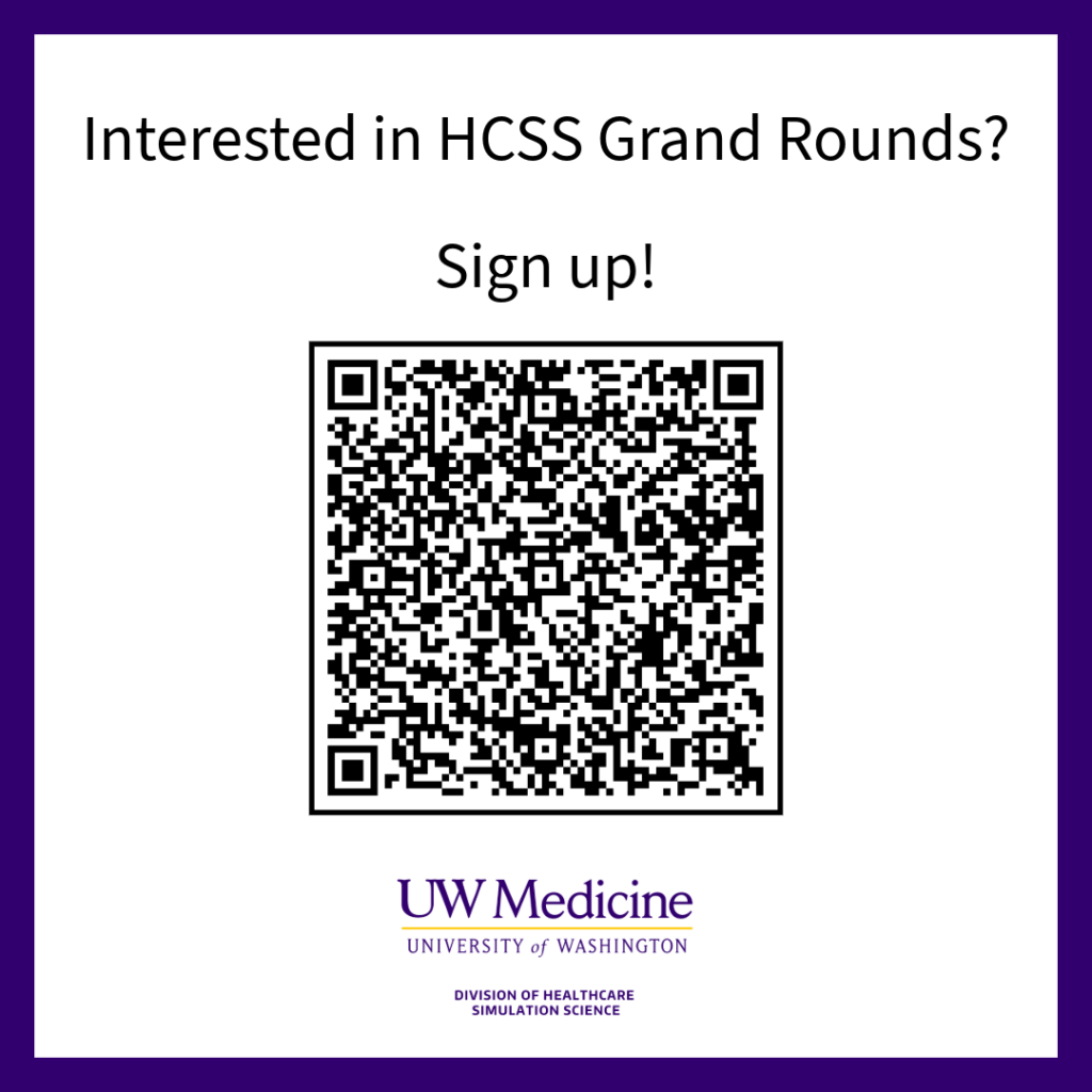 Flyer with a purple border reading ‘Interested in HCSS Grand Rounds? Sign up!’ above a large QR code. Below the code is the UW Medicine logo with ‘University of Washington’ and ‘Division of Healthcare Simulation Science.